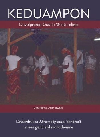 Keduampon, Onvolprezen God in Winti religie - Onderdrukte Afro-religieuze identiteit in een gesluierd monotheïsme