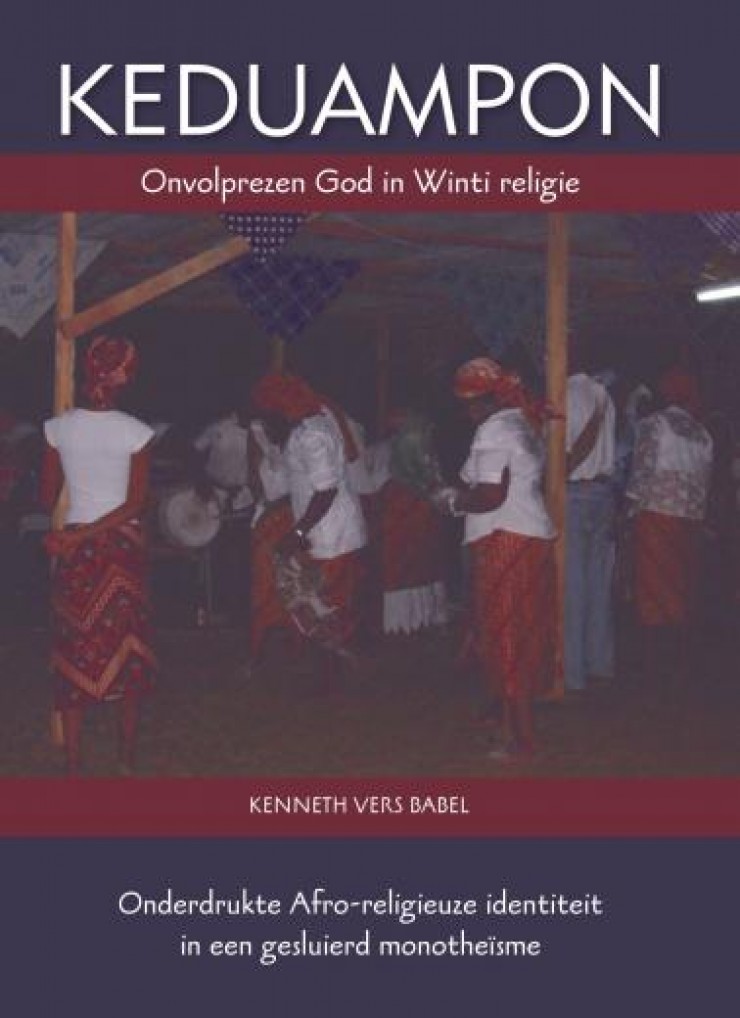 Keduampon, Onvolprezen God in Winti religie - Onderdrukte Afro-religieuze identiteit in een gesluierd monotheïsme